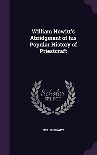 9781356002863: William Howitt's Abridgment of his Popular History of Priestcraft