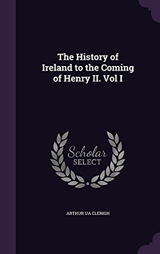 Stock image for The History of Ireland to the Coming of Henry II. Vol I for sale by ALLBOOKS1