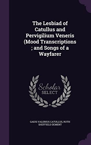 9781356051236: The Lesbiad of Catullus and Pervigilium Veneris (Mood Transcriptions; and Songs of a Wayfarer