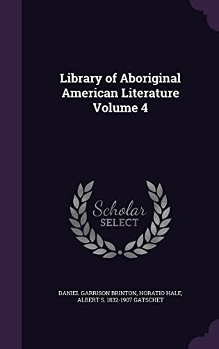 9781356054084: Library of Aboriginal American Literature Volume 4