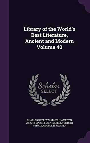 Beispielbild fr Library of the World's Best Literature, Ancient and Modern Volume 40 zum Verkauf von ALLBOOKS1