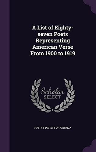 9781356058488: A List of Eighty-seven Poets Representing American Verse From 1900 to 1919