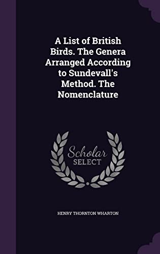 9781356060405: A List of British Birds. The Genera Arranged According to Sundevall's Method. The Nomenclature