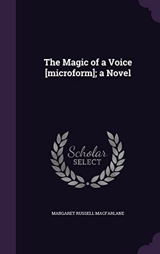 9781356072507: The Magic of a Voice [microform]; a Novel