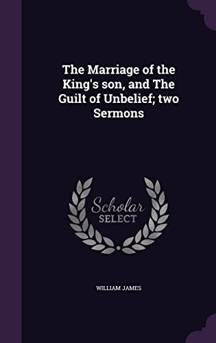 9781356074617: The Marriage of the King's son, and The Guilt of Unbelief; two Sermons
