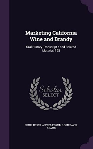 Stock image for Marketing California Wine and Brandy: Oral History Transcript / and Related Material, 198 for sale by ALLBOOKS1