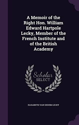 9781356078783: A Memoir of the Right Hon. William Edward Hartpole Lecky, Member of the French Institute and of the British Academy