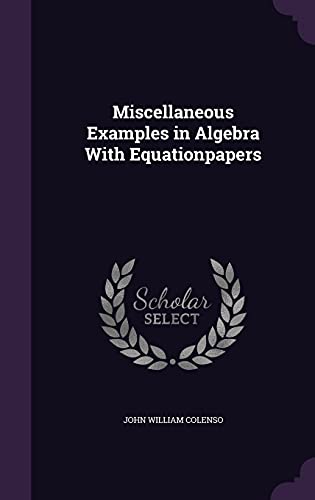 9781356088928: Miscellaneous Examples in Algebra With Equationpapers