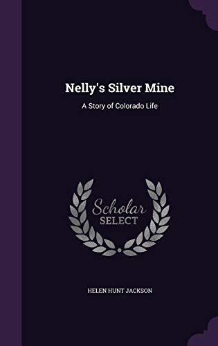 9781356106264: Nelly's Silver Mine: A Story of Colorado Life