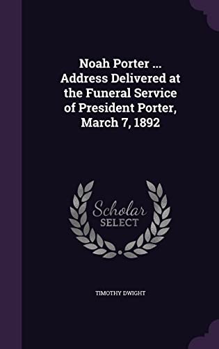 9781356113903: Noah Porter ... Address Delivered at the Funeral Service of President Porter, March 7, 1892