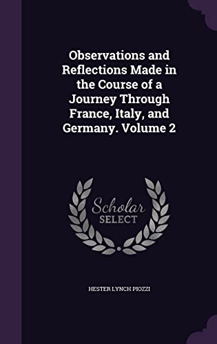 9781356119578: Observations and Reflections Made in the Course of a Journey Through France, Italy, and Germany. Volume 2