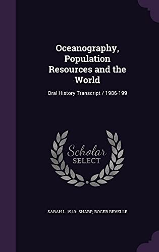9781356121175: Oceanography, Population Resources and the World: Oral History Transcript / 1986-199