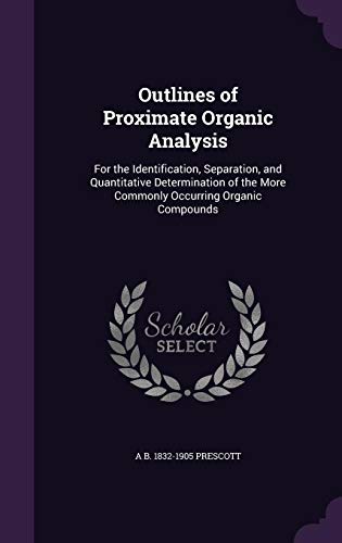 9781356130634: Outlines of Proximate Organic Analysis: For the Identification, Separation, and Quantitative Determination of the More Commonly Occurring Organic Compounds