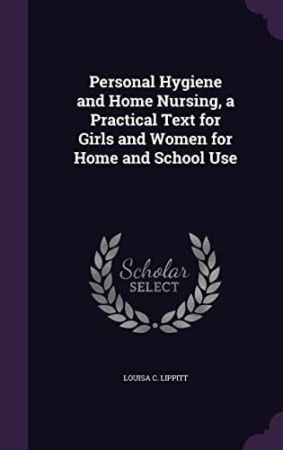 9781356138302: Personal Hygiene and Home Nursing, a Practical Text for Girls and Women for Home and School Use