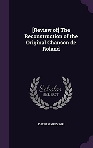 [Review of] The Reconstruction of the Original Chanson de Roland