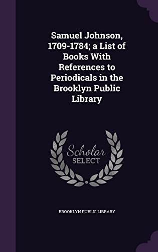 9781356156979: Samuel Johnson, 1709-1784; a List of Books With References to Periodicals in the Brooklyn Public Library