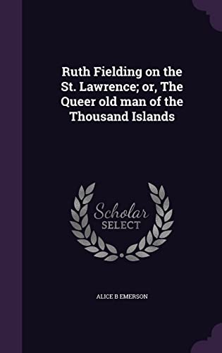 9781356157051: Ruth Fielding on the St. Lawrence; or, The Queer old man of the Thousand Islands