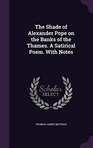 9781356163366: The Shade of Alexander Pope on the Banks of the Thames. A Satirical Poem. With Notes