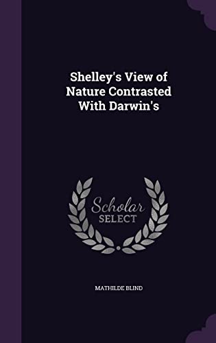 9781356163403: Shelley's View of Nature Contrasted With Darwin's