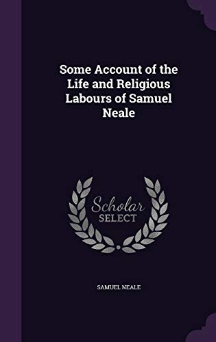9781356175505: Some Account of the Life and Religious Labours of Samuel Neale