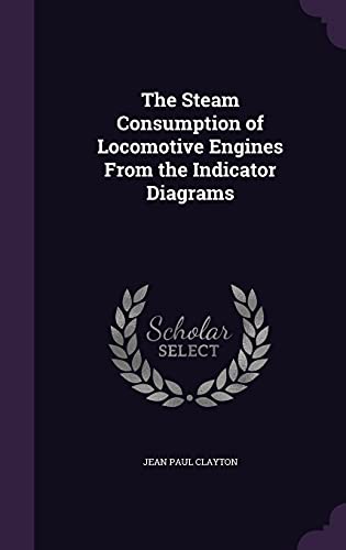 9781356176717: The Steam Consumption of Locomotive Engines From the Indicator Diagrams