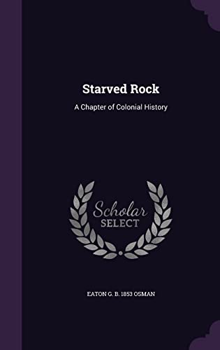 9781356178643: Starved Rock: A Chapter of Colonial History