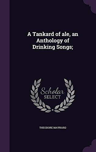 9781356196654: A Tankard of ale, an Anthology of Drinking Songs;