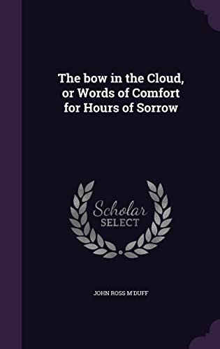 9781356198245: The bow in the Cloud, or Words of Comfort for Hours of Sorrow