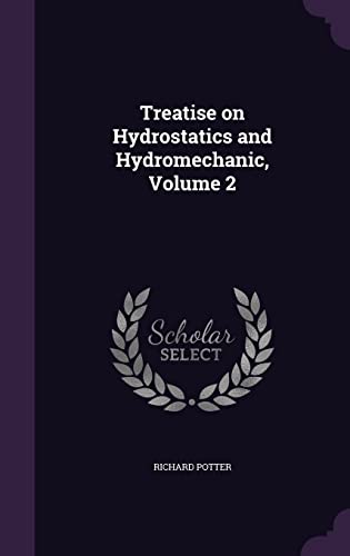 9781356213177: Treatise on Hydrostatics and Hydromechanic, Volume 2