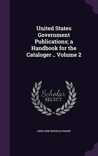 Beispielbild fr United States Government Publications; a Handbook for the Cataloger . Volume 2 zum Verkauf von Buchpark