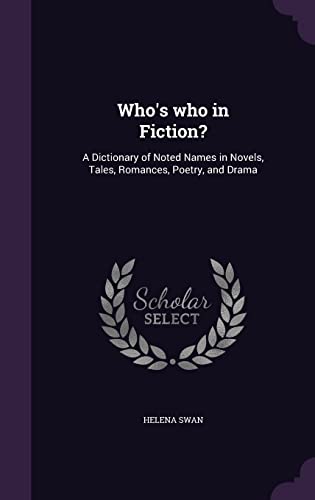 9781356236046: Who's who in Fiction?: A Dictionary of Noted Names in Novels, Tales, Romances, Poetry, and Drama