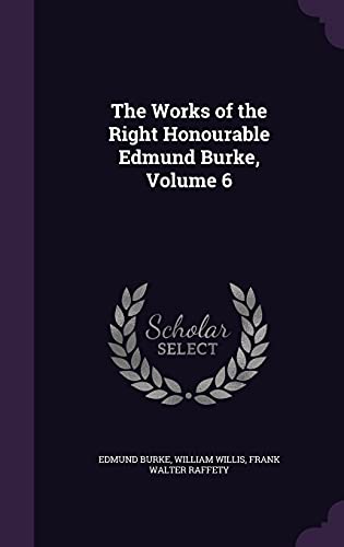 9781356244379: The Works of the Right Honourable Edmund Burke, Volume 6