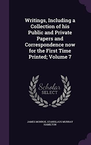 9781356247653: Writings, Including a Collection of his Public and Private Papers and Correspondence now for the First Time Printed; Volume 7