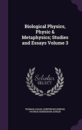 Stock image for Biological Physics, Physic & Metaphysics; Studies and Essays Volume 3 for sale by ALLBOOKS1