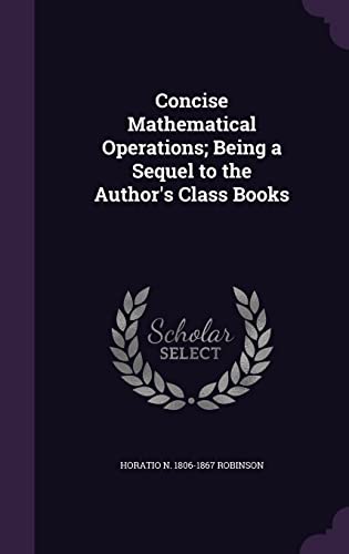 9781356273942: Concise Mathematical Operations; Being a Sequel to the Author's Class Books
