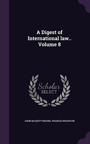 Beispielbild fr A Digest of International law. Volume 8 zum Verkauf von ALLBOOKS1