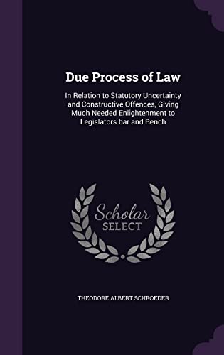 Immagine stock per Due Process of Law: In Relation to Statutory Uncertainty and Constructive Offences, Giving Much Needed Enlightenment to Legislators bar and Bench