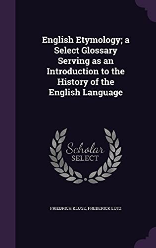 9781356285419: English Etymology; a Select Glossary Serving as an Introduction to the History of the English Language