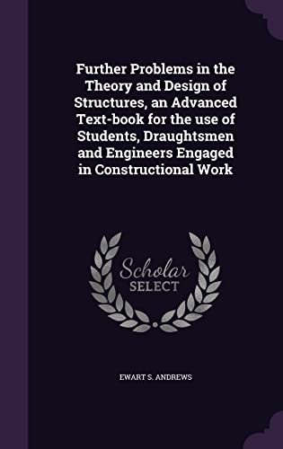 9781356293636: Further Problems in the Theory and Design of Structures, an Advanced Text-book for the use of Students, Draughtsmen and Engineers Engaged in Constructional Work