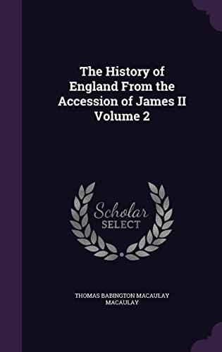 9781356299133: The History of England From the Accession of James II Volume 2