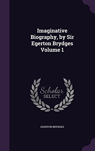 9781356299904: Imaginative Biography, by Sir Egerton Brydges Volume 1