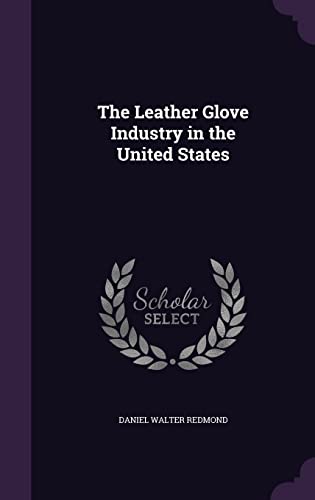 9781356305094: The Leather Glove Industry in the United States