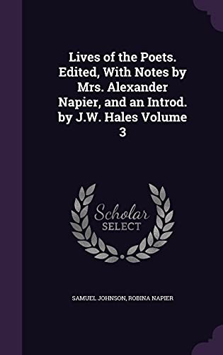 9781356305377: Lives of the Poets. Edited, With Notes by Mrs. Alexander Napier, and an Introd. by J.W. Hales Volume 3