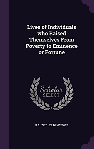 9781356306947: Lives of Individuals who Raised Themselves From Poverty to Eminence or Fortune
