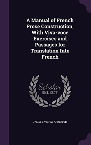 9781356307289: A Manual of French Prose Construction, With Viva-voce Exercises and Passages for Translation Into French