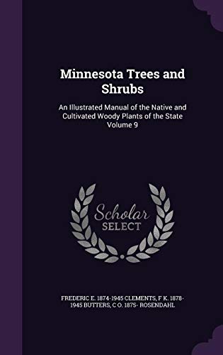 Imagen de archivo de Minnesota Trees and Shrubs: An Illustrated Manual of the Native and Cultivated Woody Plants of the State Volume 9 a la venta por Lucky's Textbooks