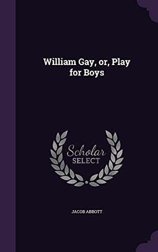 9781356340415: William Gay, or, Play for Boys