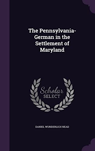 9781356348145: The Pennsylvania-German in the Settlement of Maryland