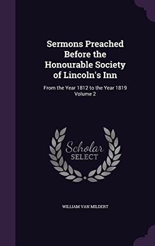 9781356367498: Sermons Preached Before the Honourable Society of Lincoln's Inn: From the Year 1812 to the Year 1819 Volume 2