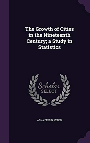 9781356386970: The Growth of Cities in the Nineteenth Century; a Study in Statistics